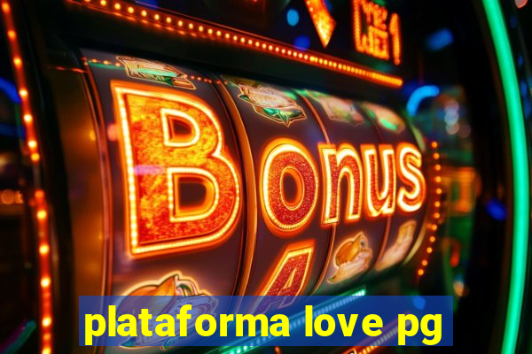 plataforma love pg